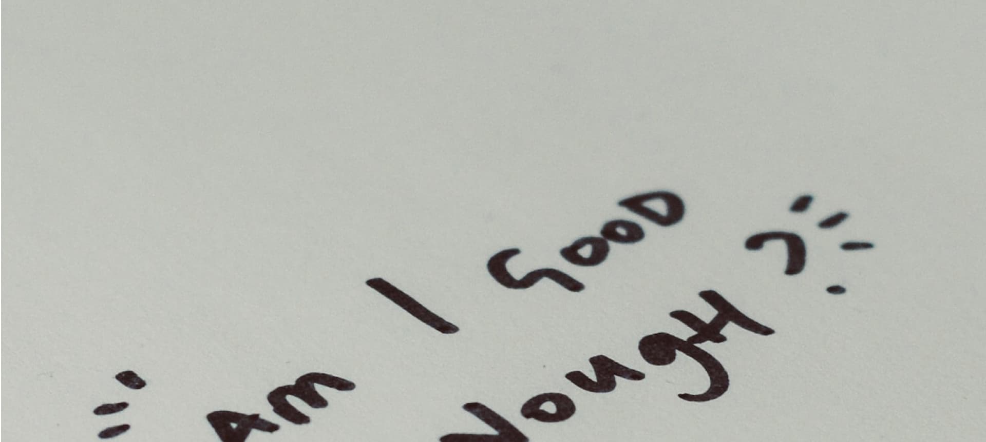 Am I Good Enough?